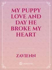 My puppy love and day he broke my heart Book