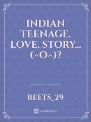INDIAN  TEENAGE. LOVE. STORY...(^o^)? Book