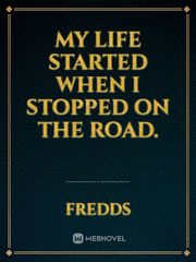 My life started when I stopped on the road. Book