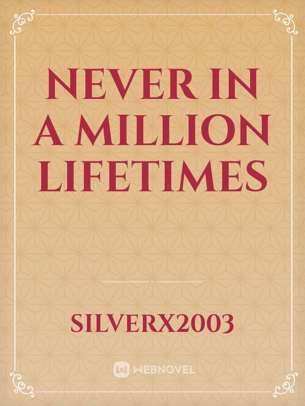 Never in a million lifetimes Book