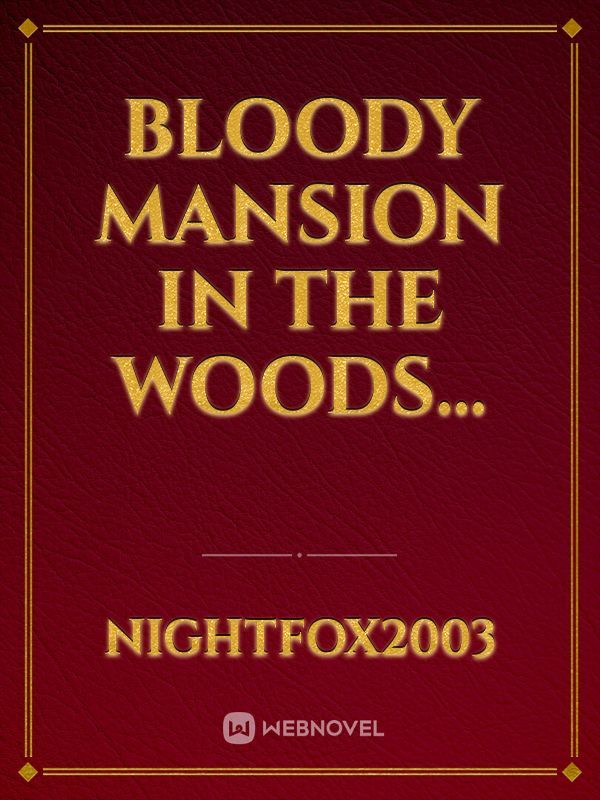 Bloody Mansion in the woods... Book