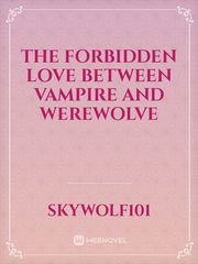 The Forbidden love between vampire and werewolve Book