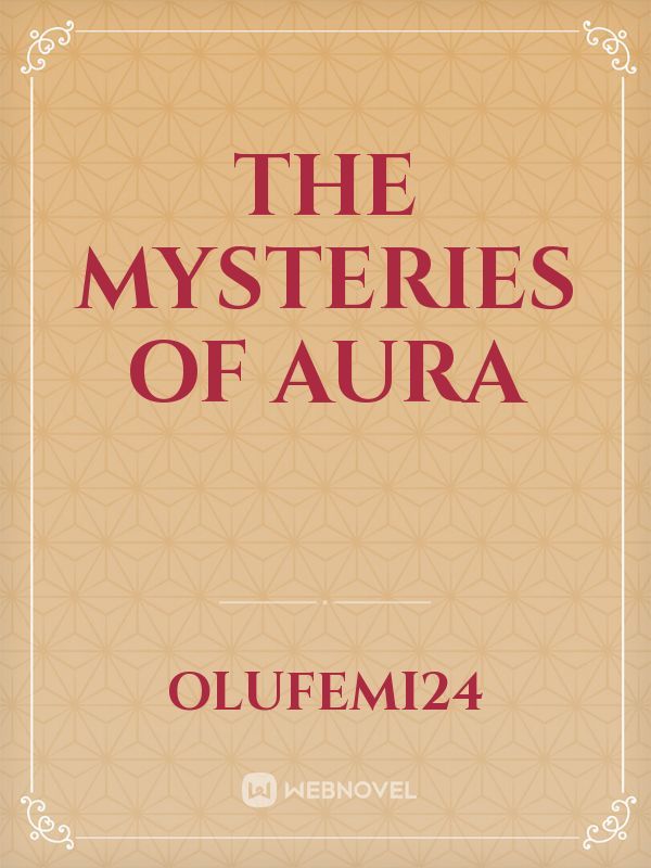 THE MYSTERIES OF AURA