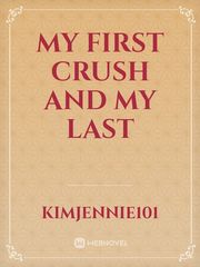 MY FIRST CRUSH AND MY LAST Book