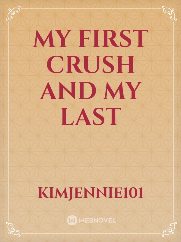 MY FIRST CRUSH AND MY LAST Book