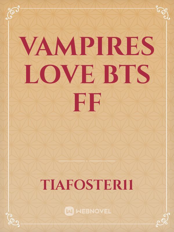 Vampires Love Bts ff