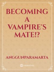 Becoming a vampire's mate!? Book