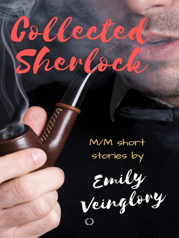 COLLECTED SHERLOCK: M/M SHORT STORIES