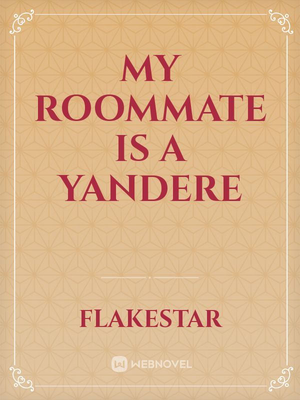 my roommate is a yandere