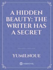 A Hidden Beauty: The Writer has a Secret Book