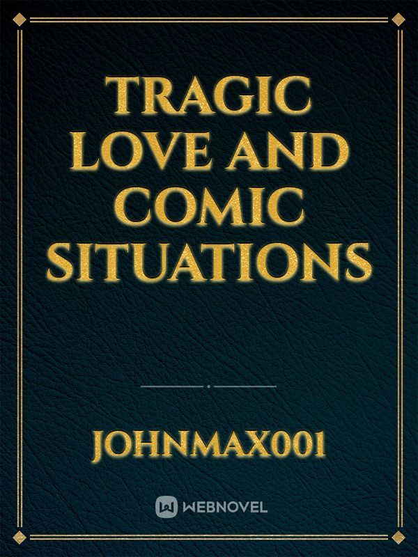 Tragic love and comic situations