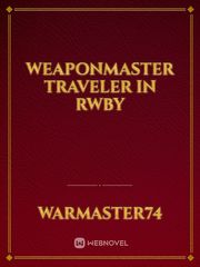 weaponmaster traveler in rwby Book