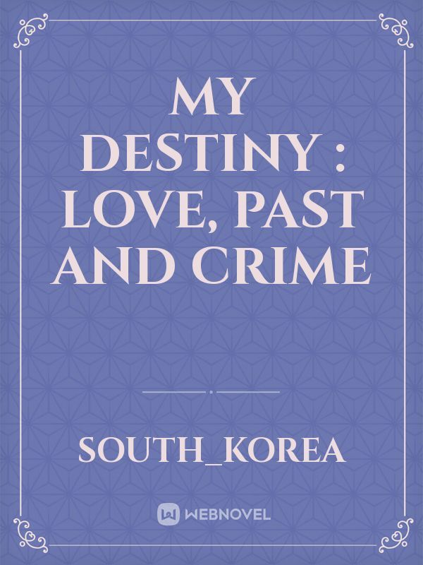 my destiny : love, past and crime Book