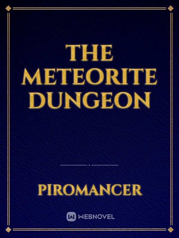 The meteorite dungeon