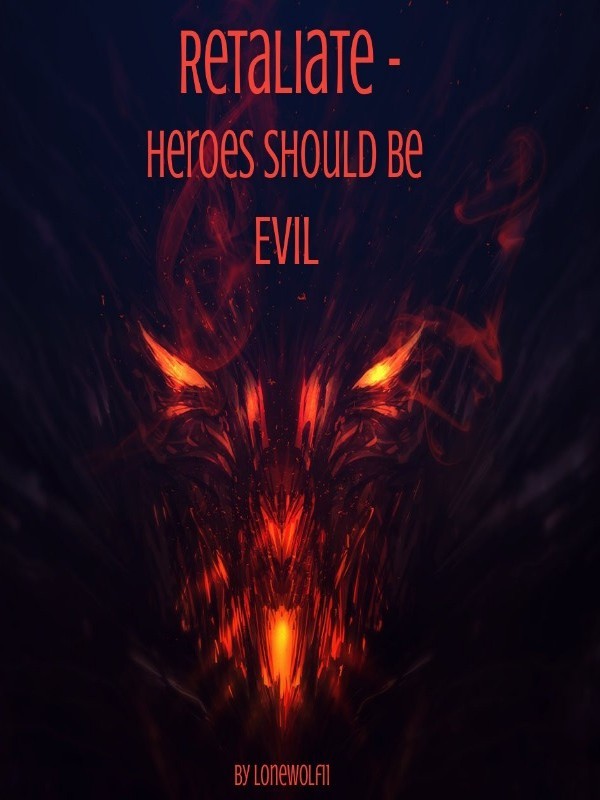 Retaliate- Heroes Should Be Evil