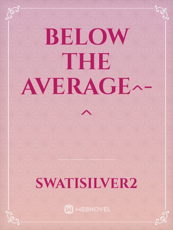 Below the average^-^