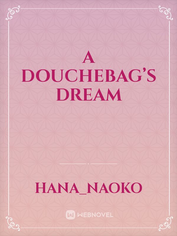 A Douchebag’s Dream Book