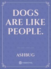 Dogs are like people. Book