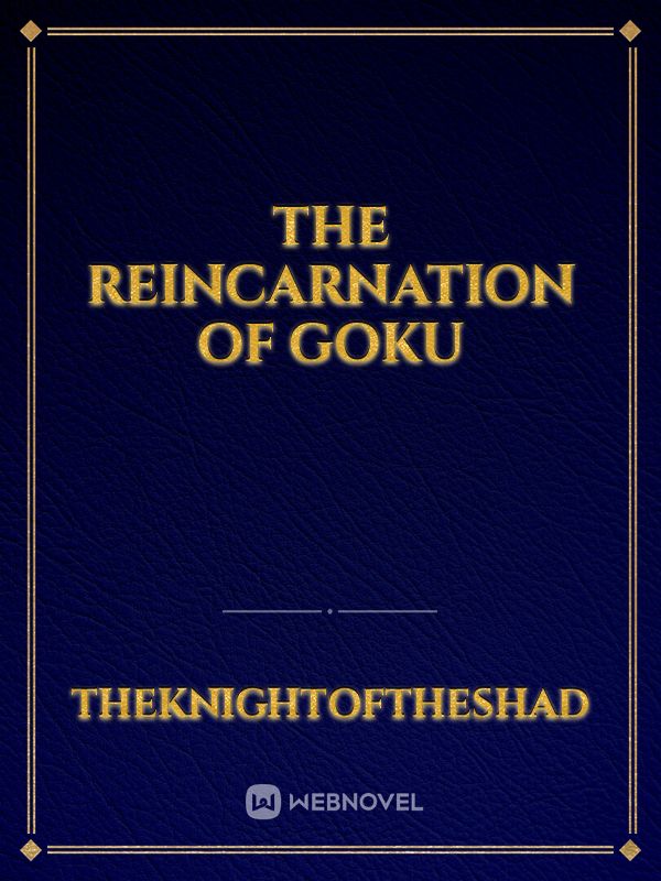 the reincarnation of goku
