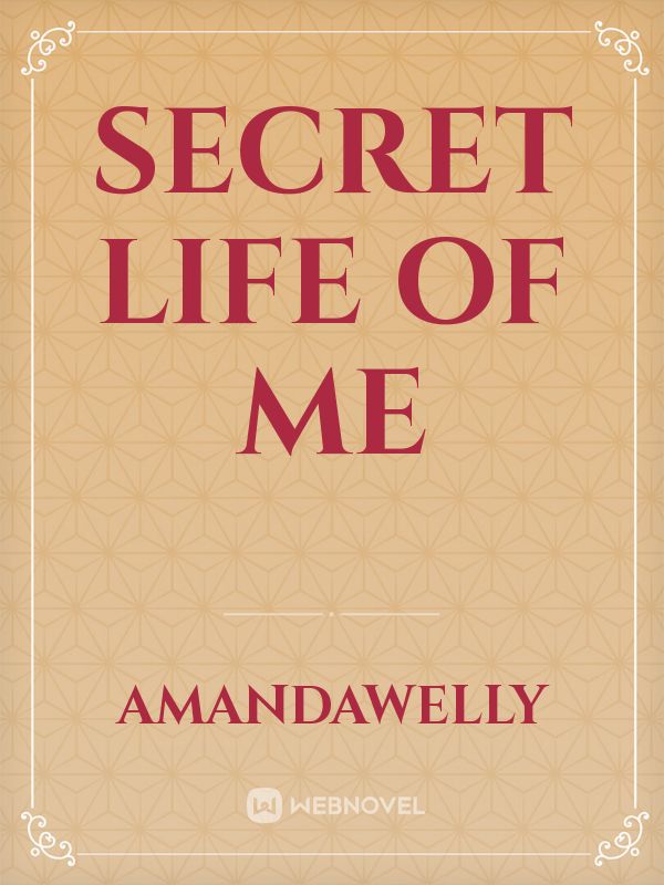 Secret Life of me