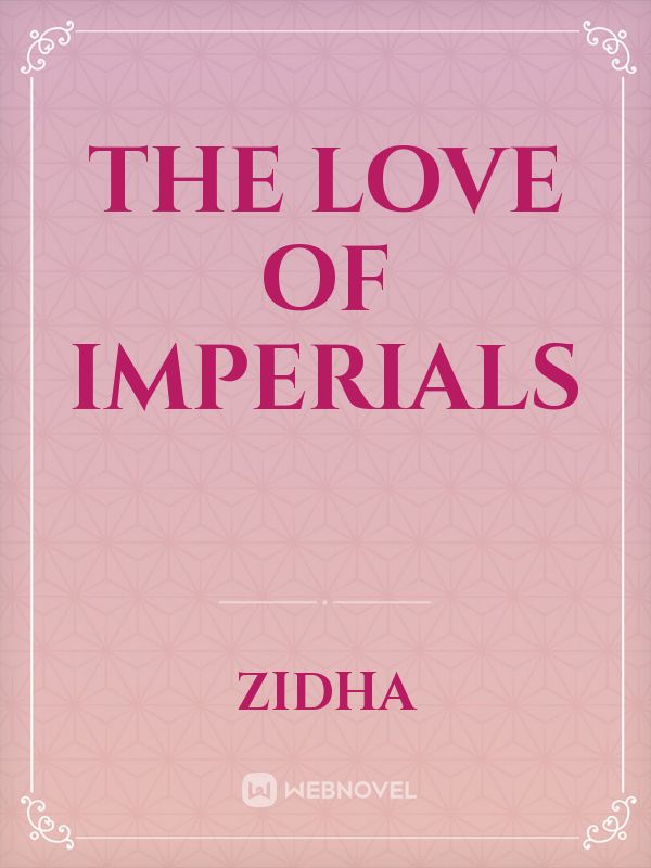 The love of Imperials