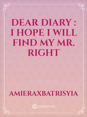 Dear diary : I hope I will find my Mr. Right Book