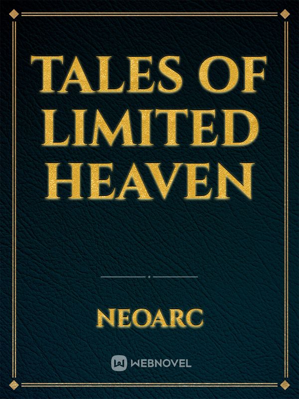 Tales of Limited Heaven