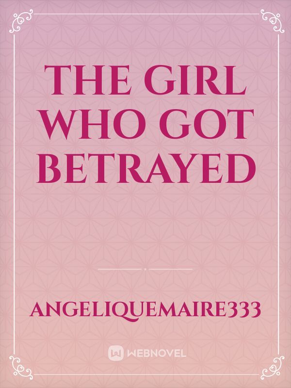 the girl who got betrayed