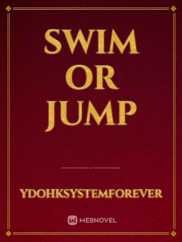 swim or jump
