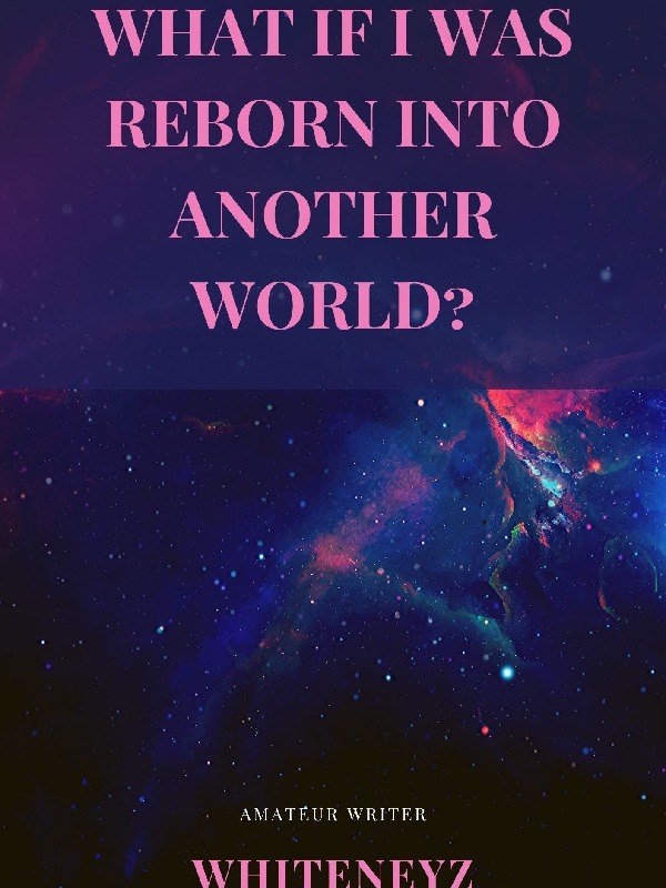 What if I was Reborn into another World? Book