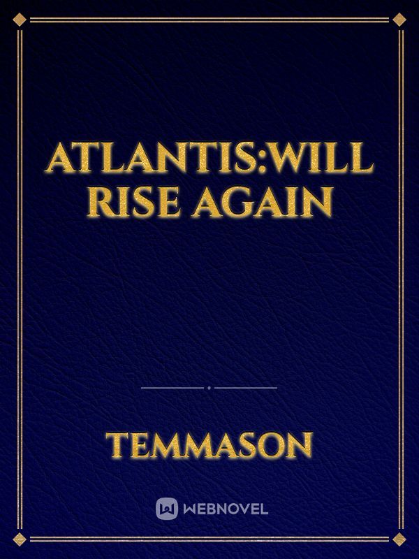 ATLANTIS:Will Rise Again