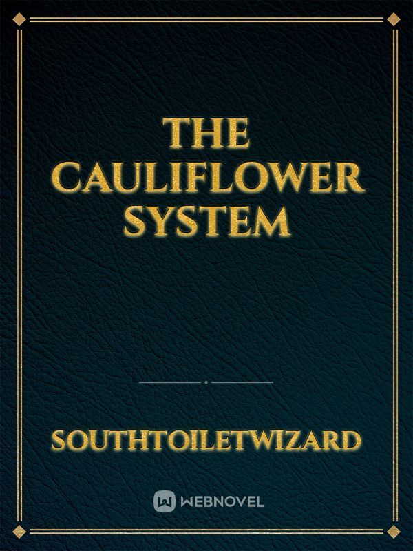 The Cauliflower System