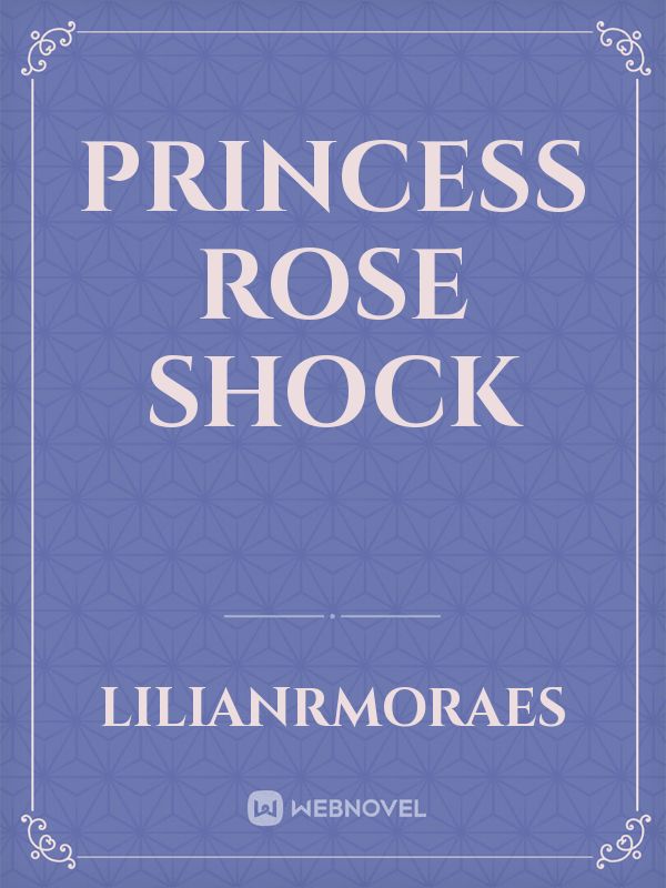Princess Rose Shock