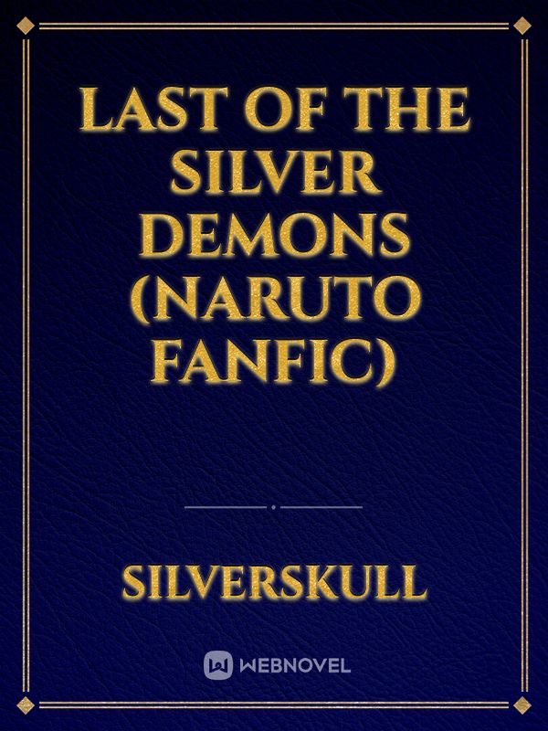 last of the silver demons (naruto fanfic)