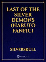 last of the silver demons (naruto fanfic) Book