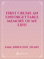 First Crush: an unforgettable memory of my life! Book