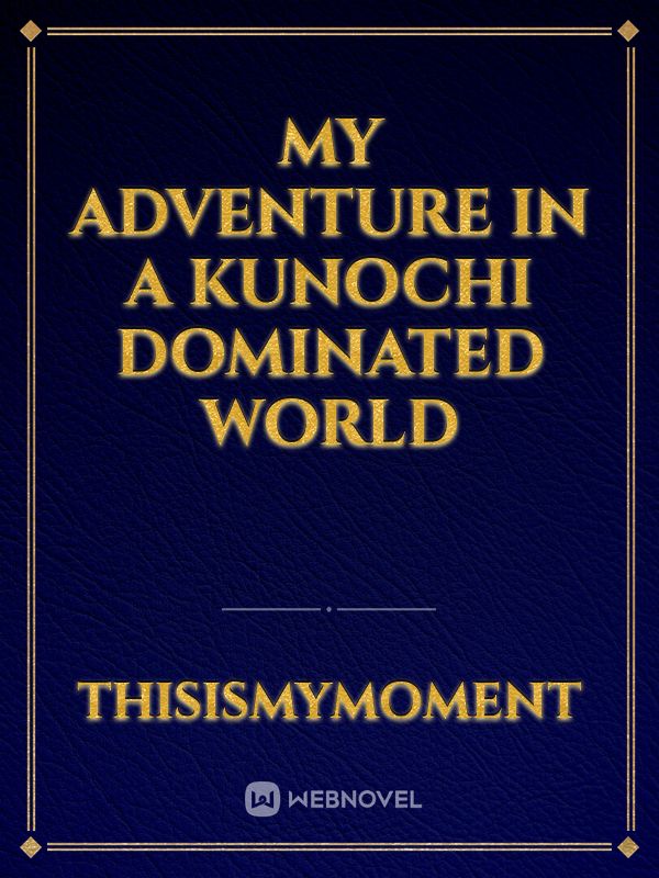 My Adventure in a  Kunochi Dominated World