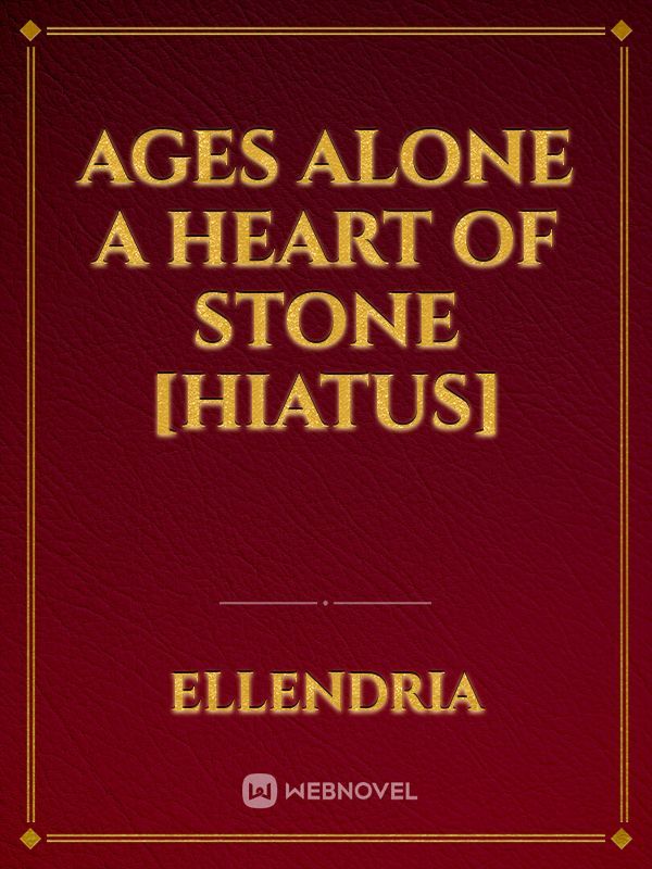 Ages Alone a Heart of Stone [HIATUS] Book