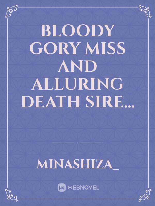 Bloody gory miss and alluring death sire...