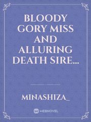 Bloody gory miss and alluring death sire... Book