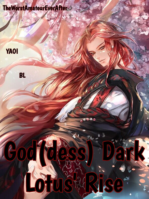 -BL|Yaoi- God(dess) Dark Lotus’ Rise