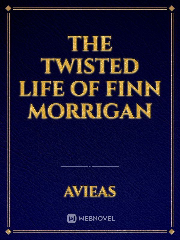 The Twisted Life of Finn Morrigan