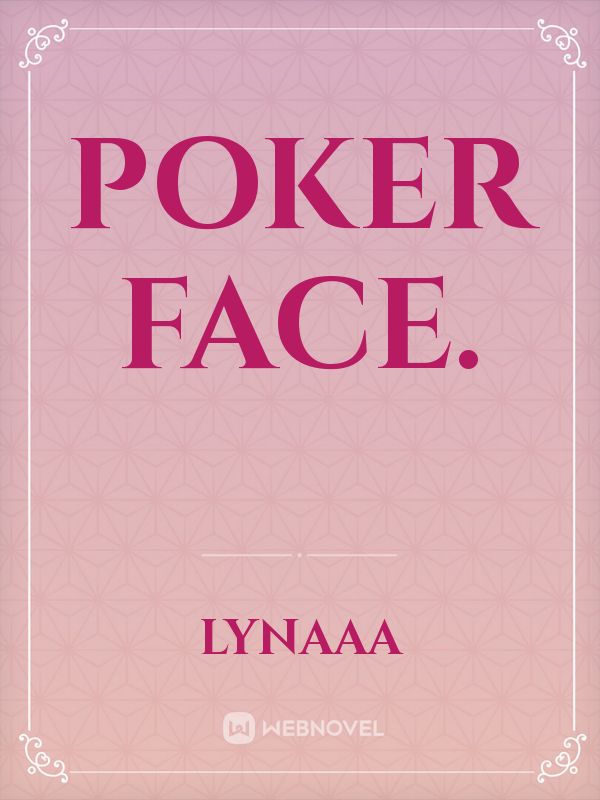 Poker Face.