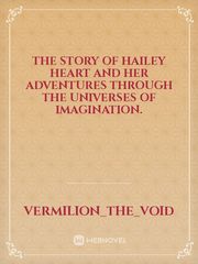 The Story of Hailey Heart and her adventures through the Universes of imagination. Book