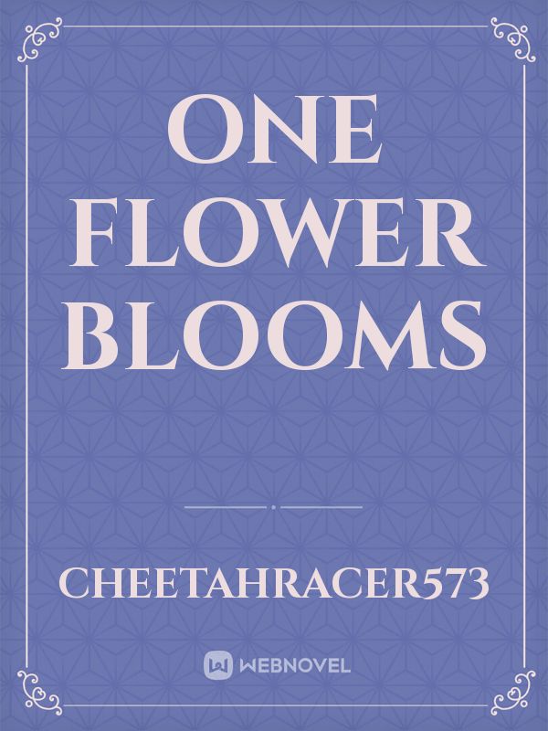 One Flower Blooms