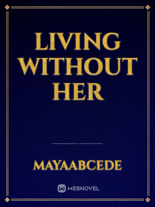 Living without HER