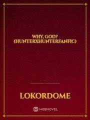 Why, God? (HunterxHunterFanfic) Book