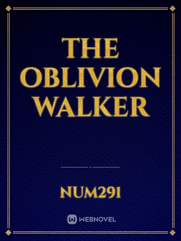 The Oblivion Walker