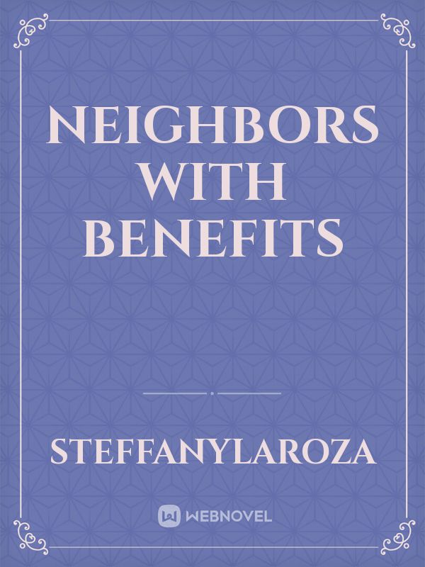 Neighbors With Benefits