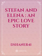 Stefan and Elena : An epic love story Book